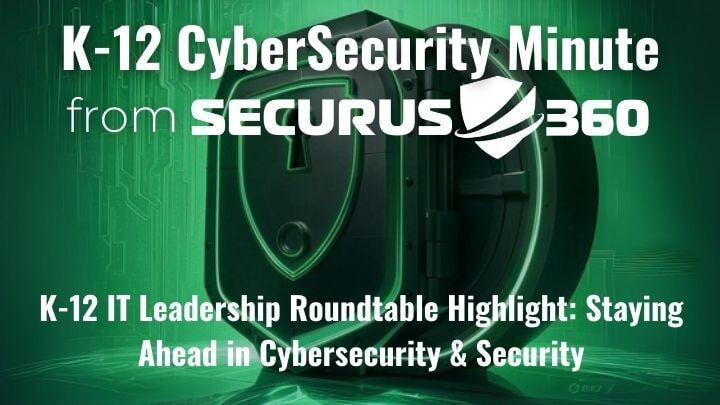 K-12-IT-Leadership-Roundtable-Highlight_-Staying-Ahead-in-Cybersecurity-&-Security-thumbnail-v3
