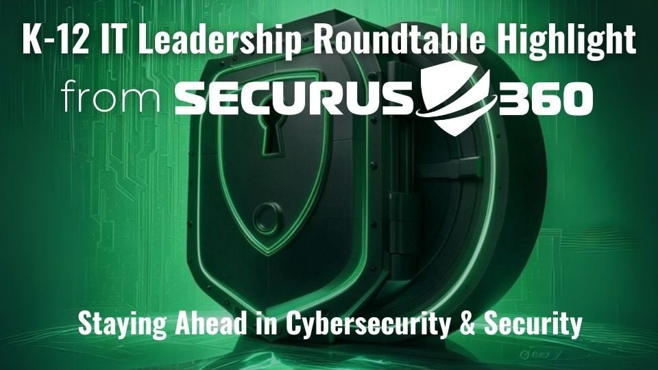 K-12-IT-Leadership-Roundtable-Highlight_-Staying-Ahead-in-Cybersecurity-&-Security-thumbnail-v4