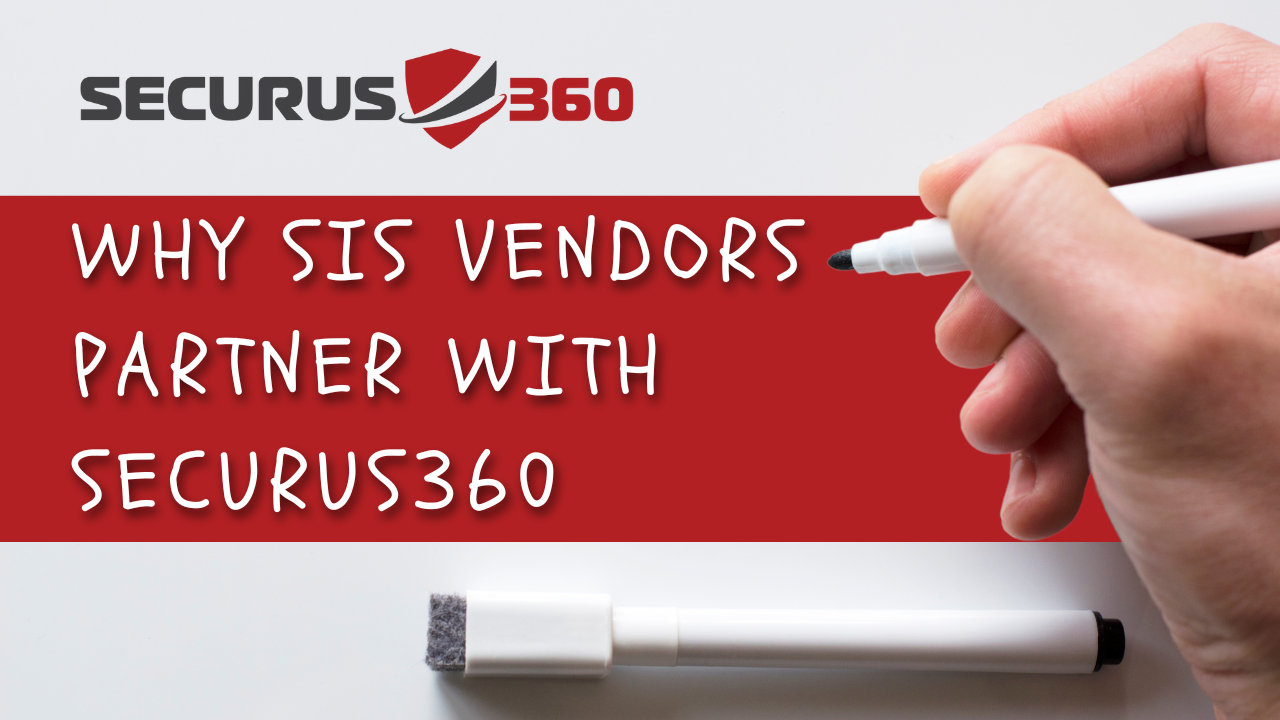 Why SIS Vendors Partner with Securus360-TB
